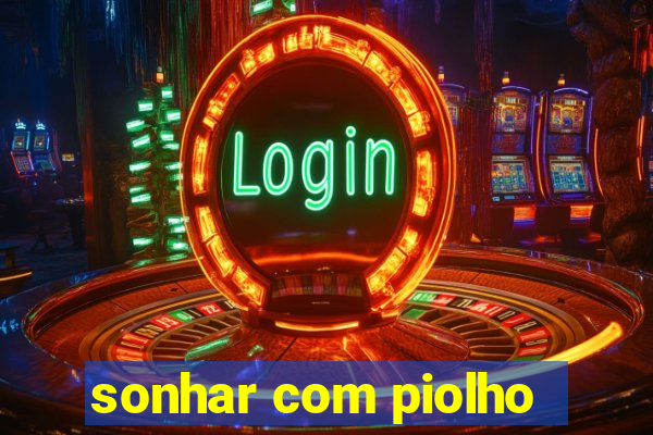 sonhar com piolho